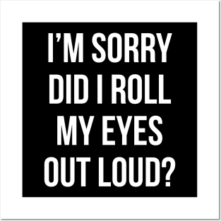 Did I roll my eyes out loud T Shirt Funny sarcastic gift tee Posters and Art